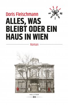 eBook: Alles, was bleibt oder Ein Haus in Wien