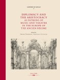 ebook: Diplomacy and the Aristocracy as Patrons of Music and Theatre in the Europe of the Ancien Régime