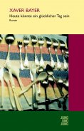 ebook: Heute könnte ein glücklicher Tag sein