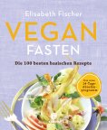 eBook: Vegan Fasten – Die 100 besten basischen Rezepte