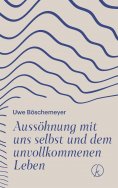 ebook: Aussöhnung mit uns selbst und dem unvollkommenen Leben