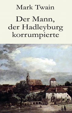 ebook: Der Mann, der Hadleyburg korrumpierte