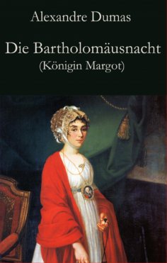 ebook: Die Bartholomäusnacht (Königin Margot)