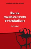 ebook: Über die revolutionäre Partei der Arbeiterklasse