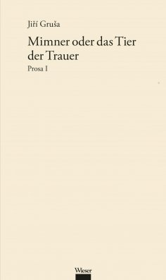 ebook: Werkausgabe Jiří Gruša / Mimner oder das Tier der Trauer