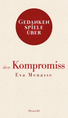 ebook: Gedankenspiele über den Kompromiss