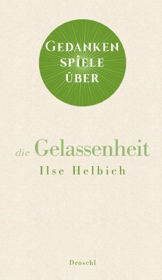 ebook: Gedankenspiele über die Gelassenheit