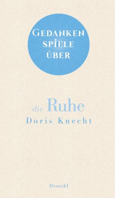 eBook: Gedankenspiele über die Ruhe