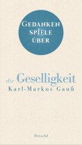 eBook: Gedankenspiele über die Geselligkeit