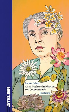 ebook: Anna Seghers im Garten von Jorge Amado