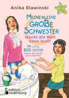 eBook: Meine kleine große Schwester macht die Welt sooo bunt! My little big sister makes the world sooo col