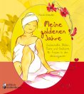 eBook: Meine goldenen Jahre - Zauberhafte Bilder, Texte und Gedichte für Frauen in den Wechseljahren