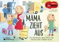 eBook: Mama zieht aus - Für alle Kinder, deren Eltern sich trennen oder scheiden lassen