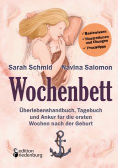 eBook: Wochenbett - Überlebenshandbuch, Tagebuch und Anker für die ersten Wochen nach der Geburt