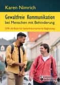 eBook: Gewaltfreie Kommunikation bei Menschen mit Behinderung: GFK als Basis für bedürfnisorientierte Begle
