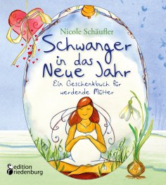 eBook: Schwanger in das Neue Jahr - Ein Geschenkbuch für werdende Mütter