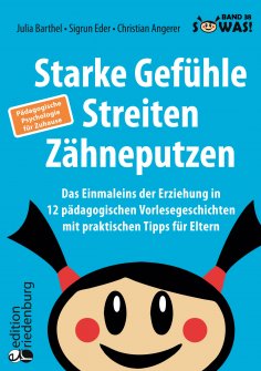 eBook: Starke Gefühle, Streiten, Zähneputzen: Das Einmaleins der Erziehung in 12 pädagogischen Vorlesegesch