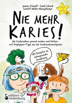 eBook: Nie mehr Karies! Wie Kinderzähne gesund werden und bleiben: mit Prophylaxe-Tipps aus der Kinderzahna