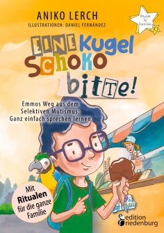 eBook: Eine Kugel Schoko bitte! Emmos Weg aus dem Selektiven Mutismus