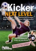 eBook: Kicker Next Level - Die herzliche Art, unseren Nachwuchs zu coachen: Magic Moments für die nächste F