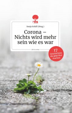 ebook: Corona - Nichts wird mehr sein wie es war. Life is a Story