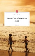 eBook: Meine dreizehn ersten Male. Life is a Story - story.one