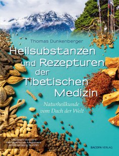 eBook: Heilsubstanzen und Rezepturen der Tibetischen Medizin