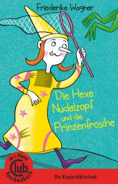 ebook: Die Hexe Nudelzopf und die Prinzenfrösche