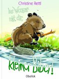 eBook: Ins Wasser mit dir, kleiner Biber!