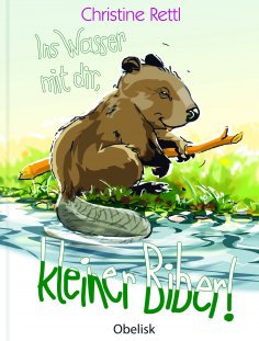 eBook: Ins Wasser mit dir, kleiner Biber!
