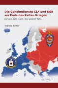 eBook: Die Geheimdienste CIA und KGB am Ende des Kalten Krieges: