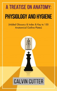 eBook: A Treatise on Anatomy: Physiology and Hygiene