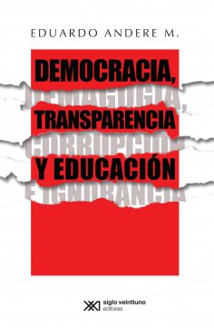 ebook: Democracia, transparencia y educación. Demagogia, corrupción e ignorancia