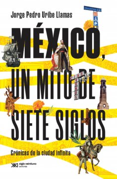 ebook: México, un mito de siete siglos