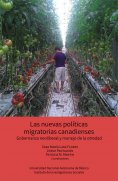 eBook: Las nuevas políticas migratorias canadienses. Gobernanza neoliberal y manejo de la otredad