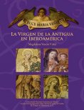 ebook: ECCE MARIA VENIT. La Virgen de la Antigua en Iberoamérica