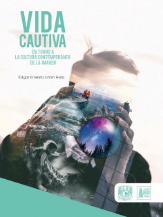 ebook: Vida cautiva en torno a la cultura contemporánea de la imagen
