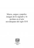 ebook: Muros, sargas y papeles: imagen de lo sagrado y lo profano en el arte novohispano del siglo XVI