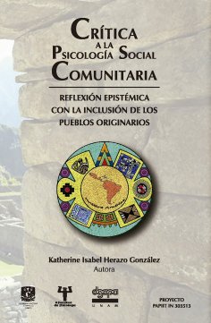 ebook: Crítica a la psicología social comunitaria: reflexión epistémica con la inclusión de los pueblos ori