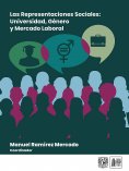 eBook: Las representaciones sociales: Universidad, Género y Mercado Laboral