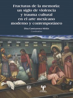 eBook: Fracturas de la memoria: un siglo de violencia y trauma cultural en el arte mexicano moderno y conte