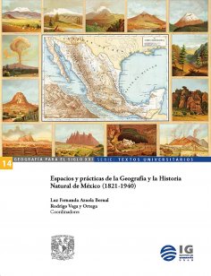 eBook: Espacios y prácticas de la Geografía y la Historia Natural de México (1821-1940)