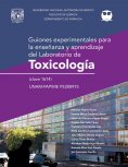 ebook: Guiones experimentales para la enseñanza y aprendizaje del laboratorio de Toxicología (clave 1614)