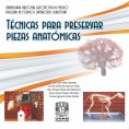 ebook: Técnicas para preservar piezas anatómicas