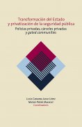 eBook: Transformación del Estado y privatización de la seguridad pública. Policías privadas, cárceles priva