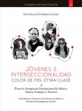 ebook: Jóvenes e interseccionalidad: color de piel•etnia•clase. El Nuevo Aeropuerto Internacional de México