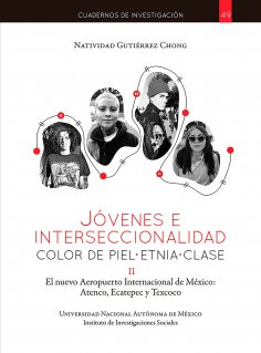 eBook: Jóvenes e interseccionalidad: color de piel•etnia•clase. El Nuevo Aeropuerto Internacional de México