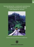 ebook: Patrimonialización y constitución sociotécnica. El Complejo Hidroeléctrico Necaxa como dispositivo r