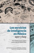 ebook: Los servicios de inteligencia en México, ayer y hoy