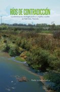 ebook: Ríos de contradicción. Contaminación, ecología política y sujetos rurales en Natívitas, Tlaxcala